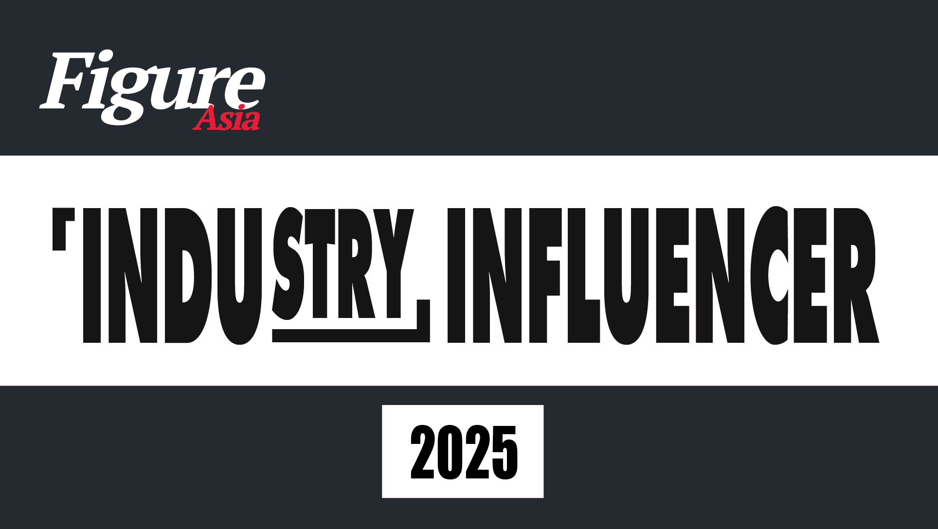 FigureAsia Industry Influencer 2025