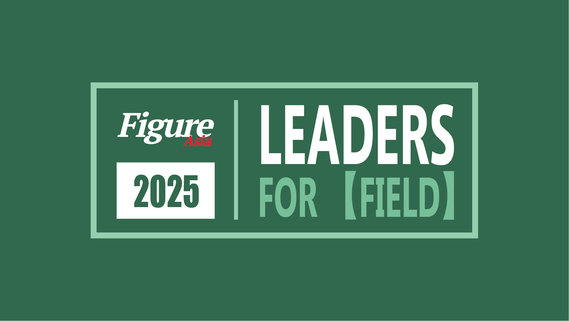 FigureAsia Leaders for (Field) 2025